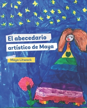 Paperback El abecedario artístico de Maya: Maya's Artistic Spanish Alphabet [Spanish] Book