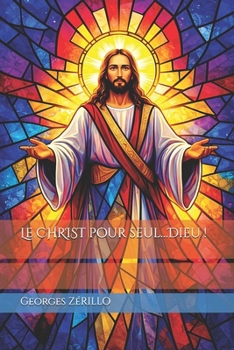 Paperback Le CHRIST pour seul...Dieu ! [French] Book
