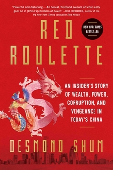 Hardcover Red Roulette: An Insider's Story of Wealth, Power, Corruption, and Vengeance in Today's China Book