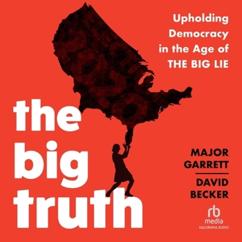 Audio CD The Big Truth: Upholding Democracy in the Age of the Big Lie Book