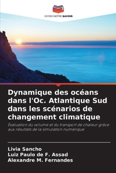 Dynamique des océans dans l'Oc. Atlantique Sud dans les scénarios de changement climatique: Évaluation du volume et du transport de chaleur grâce aux ... de la simulation numérique (French Edition)