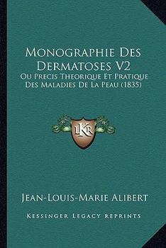 Paperback Monographie Des Dermatoses V2: Ou Precis Theorique Et Pratique Des Maladies De La Peau (1835) [French] Book