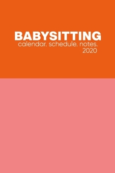 Babysitting Calendar Schedule Notes: Monthly and Weekly Planner for the New Year with Pink and Orange Cover Design