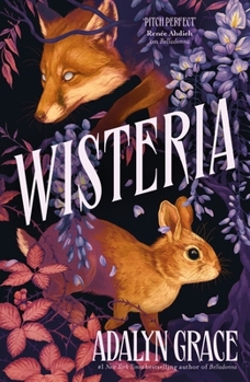 Wisteria: The Sunday Times Bestseller - The Gorgeous New Gothic Fantasy Romance from the Bestselling Author of Belladonna and Foxglove