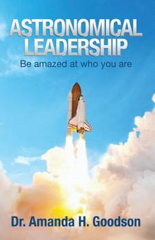 Paperback Astronomical Leadership: Be amazed at who you are Book