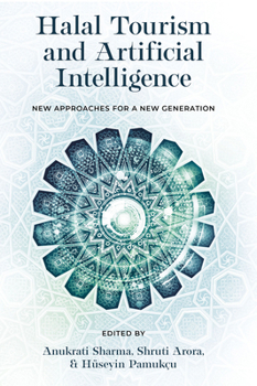 Hardcover Halal Tourism and Artificial Intelligence: New Approaches for a New Generation Book
