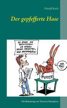 Paperback Der gepfefferte Hase: Die Bedeutung von Tieren in Metaphern [German] Book