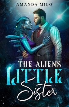 The Alien’s Little Sister: a Humorous Science Fiction Story - Book #8 of the Stolen by an Alien