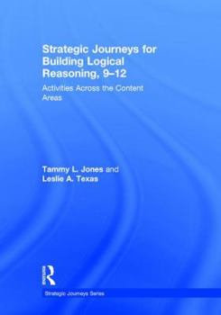 Hardcover Strategic Journeys for Building Logical Reasoning, 9-12: Activities Across the Content Areas Book