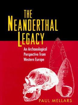 Hardcover The Neanderthal Legacy: An Archaeological Perspective of Western Europe Book