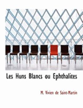 Paperback Les Huns Blancs Ou Ephthalites [Large Print] Book