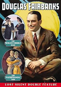 Douglas Fairbanks Double Feature: The Mollycoddle / The Matrimaniac