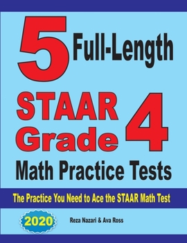 Paperback 5 Full-Length STAAR Grade 4 Math Practice Tests: The Practice You Need to Ace the STAAR Math Test Book