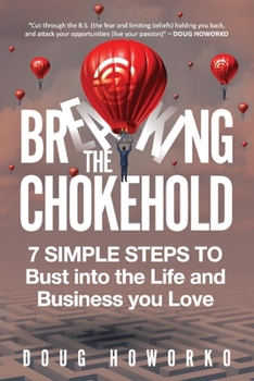 Paperback Breaking the Chokehold: 7 Simple Steps to Bust Into the Life and Business You Love Volume 1 Book