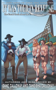 Paperback It Was Told In Reverse: The Untold Truth About The Transatlantic Slave Trade Book