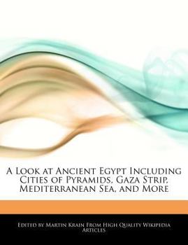 A Look at Ancient Egypt Including Cities of Pyramids, Gaza Strip, Mediterranean Sea, and More