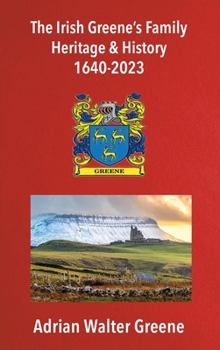 The Irish Greene's Family Heritage and History 1640-2023