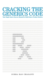 Hardcover Cracking the Generics Code: Your Single-Source Success Manual for Winning in Multi-Source Product Markets! Book