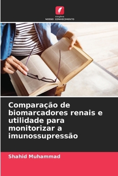Paperback Comparação de biomarcadores renais e utilidade para monitorizar a imunossupressão [Portuguese] Book