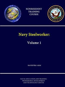Paperback Navy Steelworker: Volume 1 - NAVEDTRA 14250 - (Nonresident Training Course) Book