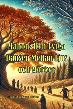 Mabon: Den Eviga Dansen Mellan Ljus och Mörker (Swedish Edition)