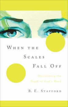 Paperback When the Scales Fall Off: Discovering the Truth of God's Word Book