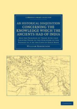 A Historical Disquisition Concerning the Knowledge which the Ancients had of India