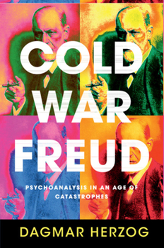 Paperback Cold War Freud: Psychoanalysis in an Age of Catastrophes Book