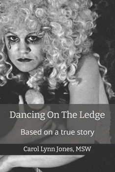 Paperback Dancing On The Ledge: Based On A True Story Book