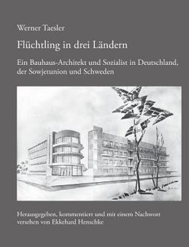 Paperback Flüchtling in drei Ländern: Ein Bauhaus-Architekt und Sozialist in Deutschland, der Sowjetunion und Schweden [German] Book