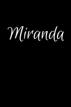 Miranda: Notebook Journal for Women or Girl with the name Miranda - Beautiful Elegant Bold & Personalized Gift - Perfect for Leaving Coworker Boss ... or Graduation - 6x9 Diary or A5 Notepad.