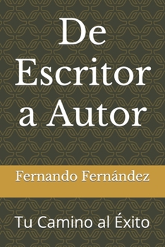 Paperback De Escritor a Autor: Tu Camino al Éxito [Spanish] Book
