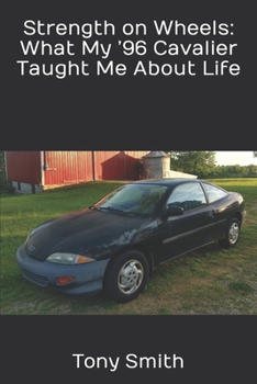 Paperback Strength on Wheels: What My '96 Cavalier Taught Me About Life Book