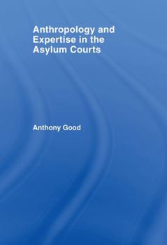 Hardcover Anthropology and Expertise in the Asylum Courts Book