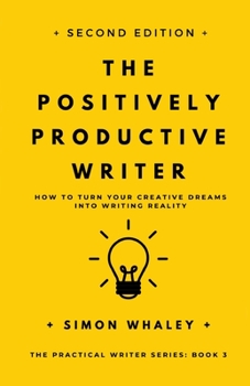 Paperback The Positively Productive Writer: How To Turn Your Creative Dreams Into Writing Reality Book