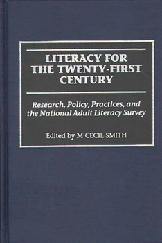 Literacy for the Twenty-First Century: Research, Policy, Practices, and the National Adult Literacy Survey