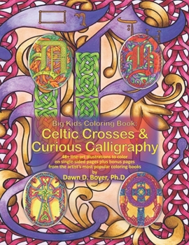 Paperback Big Kids Coloring Book: Celtic Crosses & Curious Calligraphy: 48+ line-art illustrations to color on single-sided pages plus bonus pages from Book