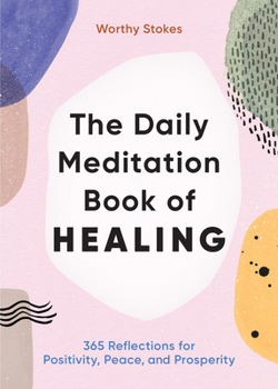 Paperback The Daily Meditation Book of Healing: 365 Reflections for Positivity, Peace, and Prosperity Book