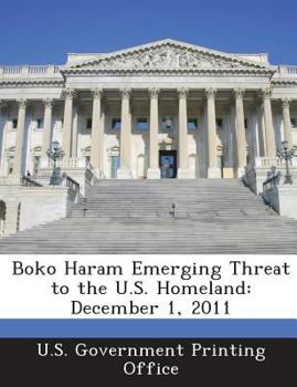Paperback Boko Haram Emerging Threat to the U.S. Homeland: December 1, 2011 Book