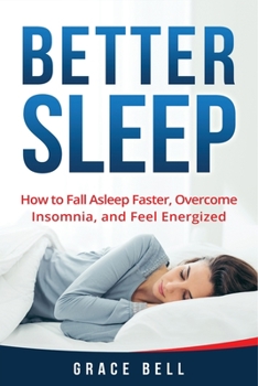 Paperback Better Sleep: How to Fall Asleep Faster, Overcome Insomnia, and Feel Energized Book