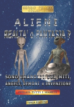 Paperback Alieni Realta' O Fantasia: SONO UMANOIDI, DEI, MITI, ANGELI, DEMONI o INVENZIONE [Italian] Book