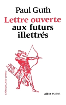 Paperback Lettre ouverte aux futurs illettrés [French] Book