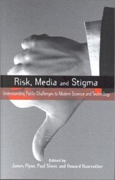 Paperback Risk, Media and Stigma: Understanding Public Challenges to Modern Science and Technology Book