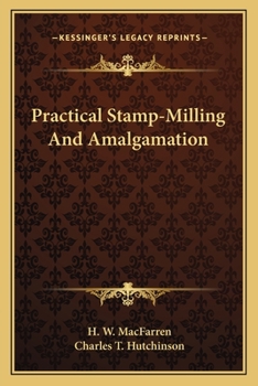 Paperback Practical Stamp-Milling And Amalgamation Book