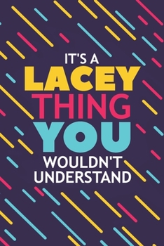 Paperback It's a Lacey Thing You Wouldn't Understand: Lined Notebook / Journal Gift, 120 Pages, 6x9, Soft Cover, Glossy Finish Book