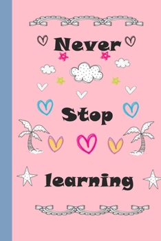 Never Stop Learing Notebook for Drawing, Writing, Painting, Sketching or Doodling, 120 Pages, : Never Stop Learing Notebook for Drawing, Writing, Painting, Sketching or Doodling, 120 Pages,