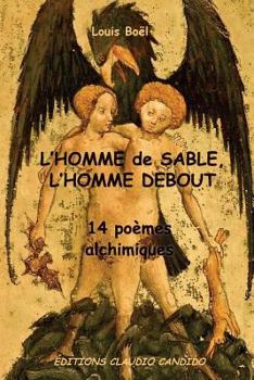 Paperback L'Homme de Sable, l'Homme Debout: 14 poemes alchimiques [French] Book