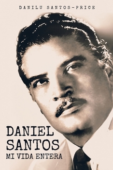 Paperback Daniel Santos: Mi Vida Entera [Spanish] Book