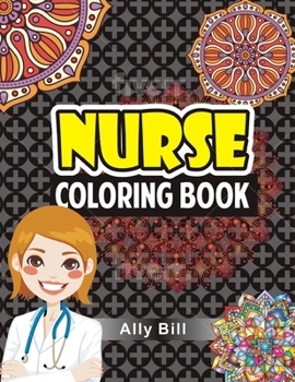 Paperback Nurse Coloring Book: Mandala Nurse Coloring Book, Relaxing Nurse Coloring Book, Funny Nurse related Quotes Coloring Book