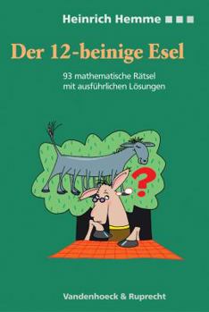 Paperback Der Zwolfbeinige Esel: 93 Mathematische Ratsel Mit Ausfuhrlichen Losungen [German] Book